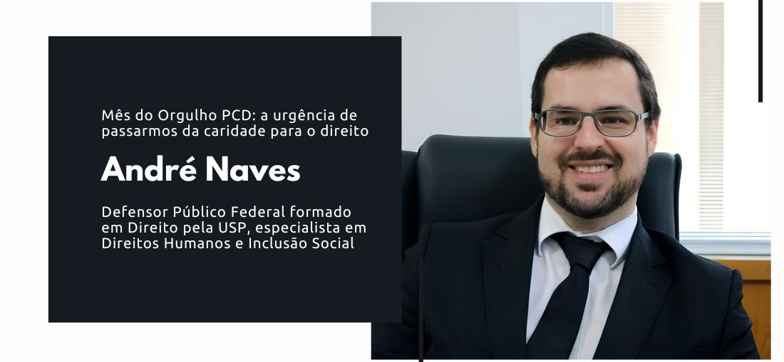 Mês do Orgulho PCD: a urgência de passarmos da caridade para o direito